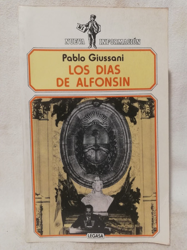 Los Dias De Alfonsin, Pablo Giussani,1986, Legasa