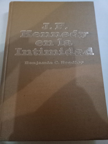 Libro J. F. Kennedy En La Intimidad Pasta Dura B. Bradley