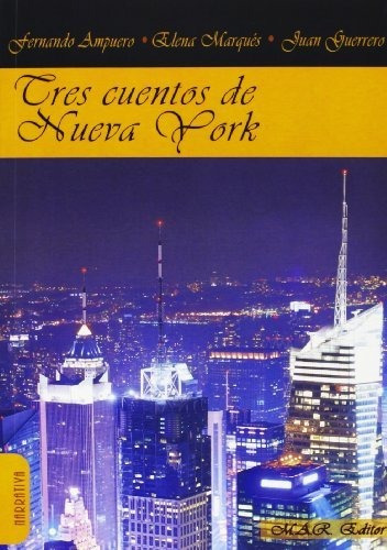 Tres cuentos de Nueva York, de Fernando Ampuero. Editorial MAR EDITOR, tapa blanda en español, 2013