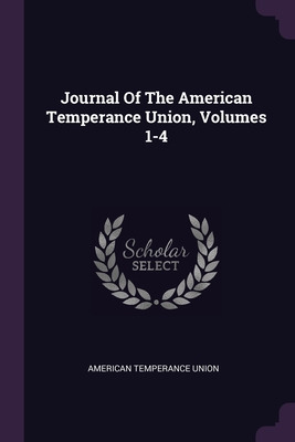 Libro Journal Of The American Temperance Union, Volumes 1...