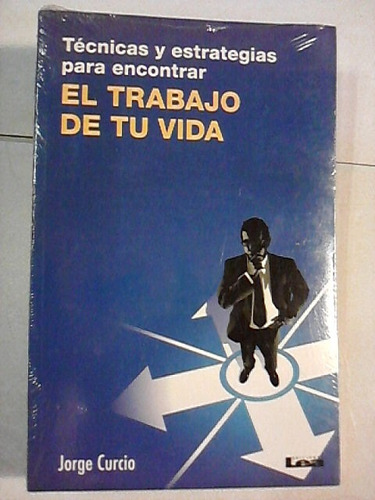 El Trabajo De Tu Vida - Jorge Curcio - Ediciones Lea 