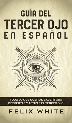 Libro Guã­a Del Tercer Ojo En Espaã±ol: Todo Lo Que Querã...