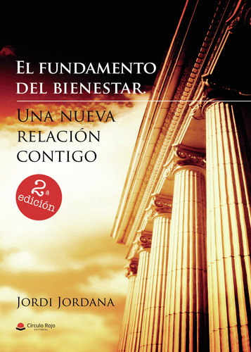 El Fundamento Del Bienestar. Una Nueva Relaci&#243;n Contigo