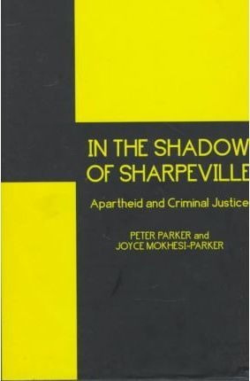 In The Shadow Of Sharpeville : Criminal Justice And Apart...