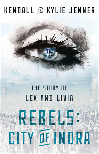 Rebels: City Of Indra, 1: The Story Of Lex And Livia