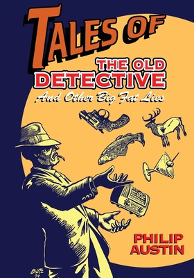 Libro Tales Of The Old Detective: And Other Big Fat Lies ...