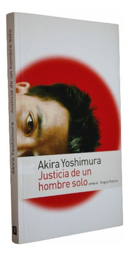 Justicia De Un Hombre Solo - Akira Yoshimura