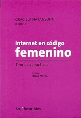 Internet En Codigo Femenino - Graciela Natansohn