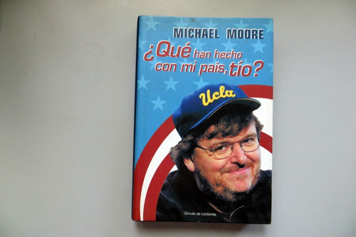 Qué Han Hecho Con Mi País, Tío? Michael Moore 2004