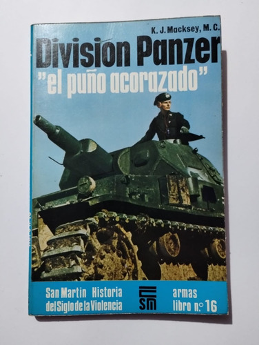 División Panzer  El Puño Acorazado . K.j. Macksey.