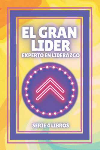 Libro: El Gran Lider Experto En Liderazgo: Serie Poderosa De