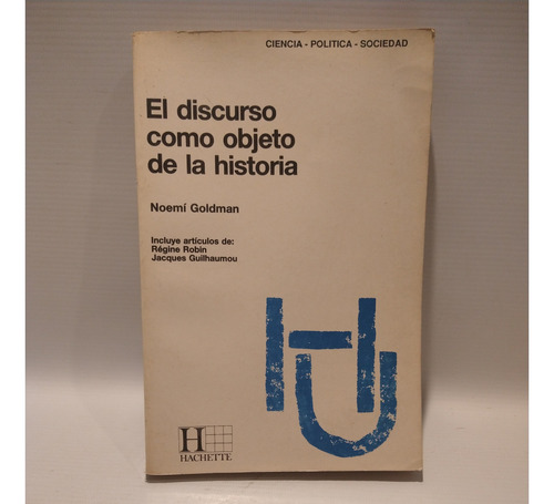 El Discurso Como Objeto De La Historia Goldman Hachette