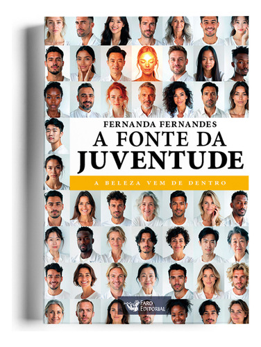 A Fonte Da Juventude: A Beleza Vem De Dentro, De Fernanda Fernandes. Editorial Faro Editorial, Capa Mole, Edição 1 Em Português, 2025