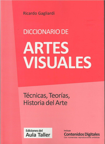 Diccionario De Artes Visuales. Tecnicas, Teorias, Historia D, De Ricardo Gagliardi., Vol. No Aplica. Editorial Del Aula Taller, Tapa Blanda En Español, 2018