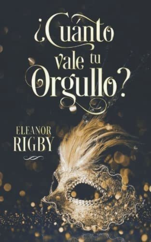 Cuanto Vale Tu Orgullo? Un Romance Historico..., De Rigby, Eleanor. Editorial Independently Published En Español