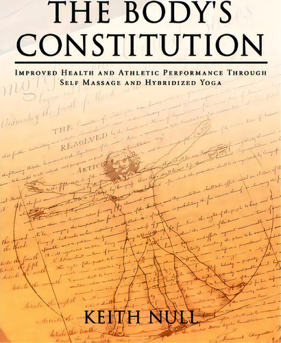 The Body's Constitution, De Keith Null. Editorial Authorhouse, Tapa Blanda En Inglés