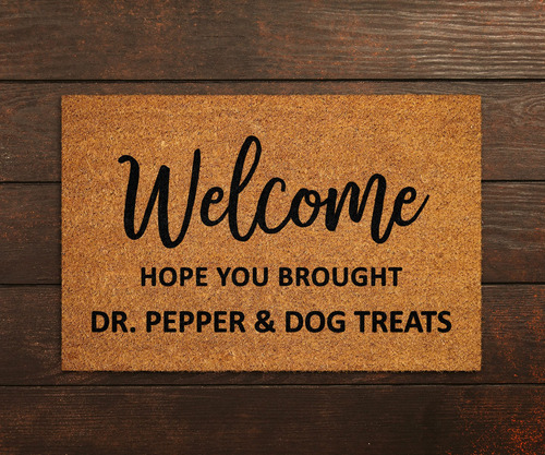 Tapete Bienvenida Para Perro Hope You Brought Dr Pepper And