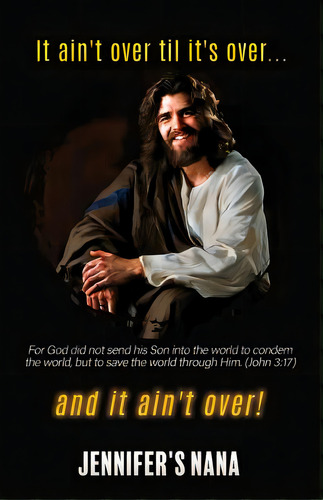It Ain't Over Til It's Over... And It Ain't Over!, De Nana, Jennifer's. Editorial Xulon Pr, Tapa Blanda En Inglés