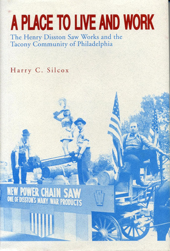 Libro: A Place To Live And Work: The Henry Disston Saw Works