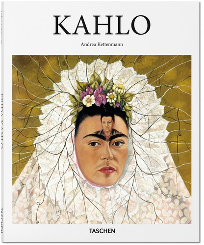Kahlo, de Kettenmann, Andrea. Editora Paisagem Distribuidora de Livros Ltda., capa dura em español, 2016