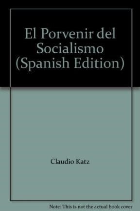 El Porvenir Del Socialismo - Katz C (libro)