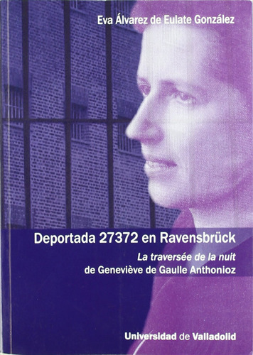 Deportada 27372 En Ravensbruck. La Traversee De La Nuit De