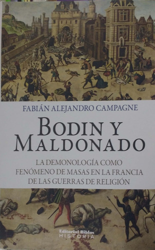 Bodin Y Maldonado La Demonologia Como Fenomeno De Masas, De Fabian Alejandro Campagne. Editorial Biblos, Tapa Blanda, Edición 1 En Español