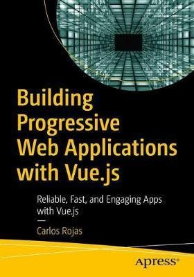 Libro Building Progressive Web Applications With Vue.js :...