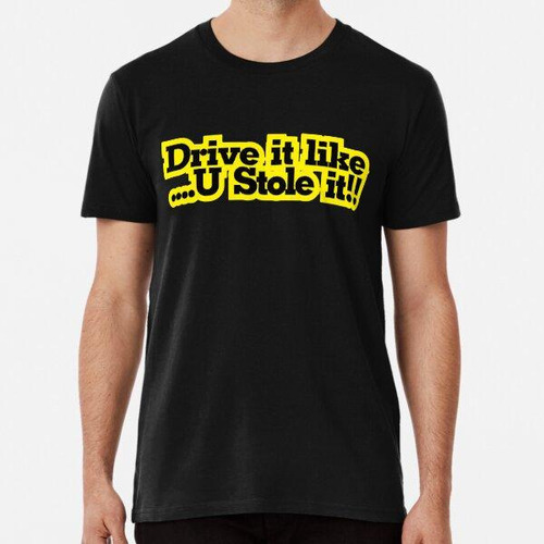 Remera Jdm Drive It Like You Stole It   Algodon Premium