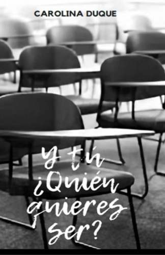 Libro: Y Tú ¿quién Quieres Ser? (spanish Edition)