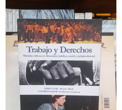 Trabajo Y Derecho. Eduardo Duarte Y Otros. Editorial Lep.