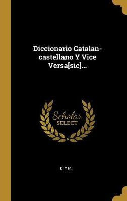 Libro Diccionario Catalan-castellano Y Vice Versa[sic]......