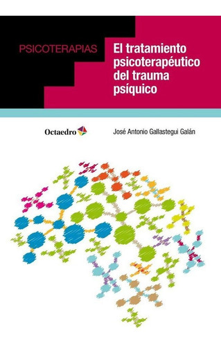 El Tratamiento Psicoterapãâutico Del Trauma Psãâquico, De Gallastegui Galán, José Antonio. Editorial Octaedro, S.l., Tapa Blanda En Español