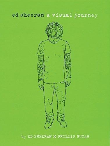 Ed Sheeran A Visual Journey Biografia En Inglés