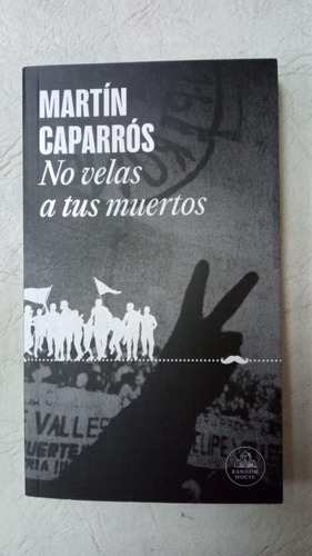 No Velas A Tus Muertos - Martin Caparros - Random House