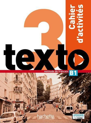 Texto 3. Méthode De Francais B1 Cahier D' Activités + Dvd Rom, De Marie-josé Lopes. Editorial Hachette En Francés