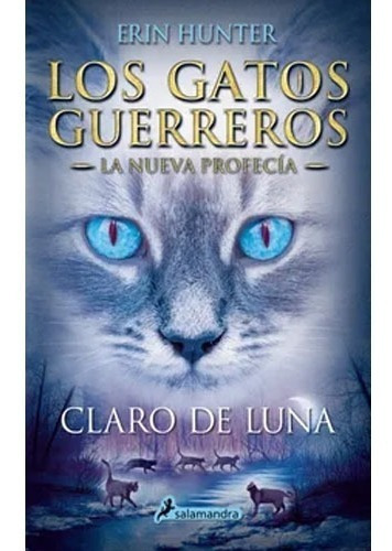Gatos Guerreros - Nueva Profecía 2: Claro De Luna, De Hunter, Erin. Editorial Salamandra Infantil, Tapa Blanda En Español