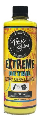 Extreme Detail Toxic Shine Quick Detailer 600cc