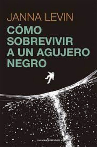 Como Sobrevivir A Un Agujero Negro - Levin - Pasado&presente