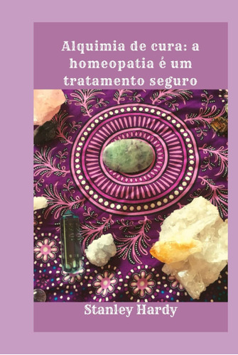 Alquimia De Cura: A Homeopatia É Um Tratamento Seguro