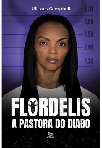 Flordelis A Pastora Do Diabo