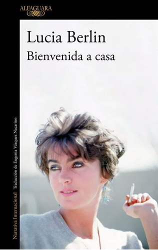 Lucia Berlin - Bienvenida A Casa