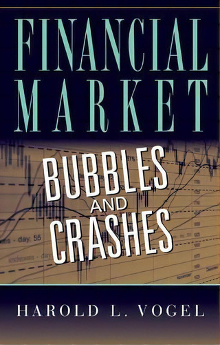 Financial Market Bubbles And Crashes, De Harold L. Vogel. Editorial Cambridge University Press, Tapa Dura En Inglés, 2010