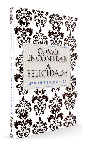 Como encontrar a felicidade: Os passos de um monge rumo a uma vida plena, de Jamison, Christopher. Editorial Editora Wmf Martins Fontes Ltda, capa mole em português, 2011