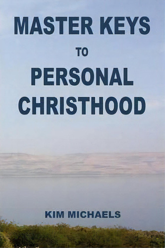 Master Keys To Personal Christhood, De Kim Michaels. Editorial More To Life Publishing, Tapa Blanda En Inglés