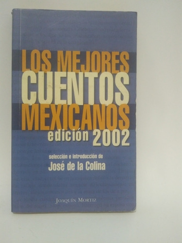 Los Mejores Cuentos Mexicanos Edición 2002 Jose De La Colina