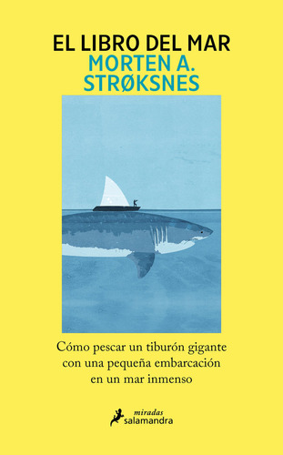 El Libro Del Mar: Cómo Pescar Un Tiburón Gigante Con Una Pequeña Embarcación En Un Mar Inmenso, De Stroksnes, Morten., Vol. 1. Editorial Salamandra, Tapa Blanda En Español