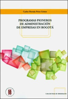 Programas Pioneros De Administración De Empresas En Bogotá. 