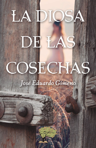 La Diosa De Las Cosechas, De José Eduardo Gimeno García