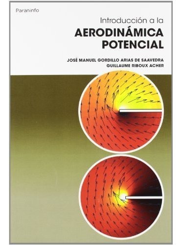 IntroducciÃÂ³n a la AerodinÃÂ¡mica Potencial, de GORDILLO ARIAS DE SAAVEDRA, JOSE MANUEL. Editorial Ediciones Paraninfo, S.A, tapa blanda en español